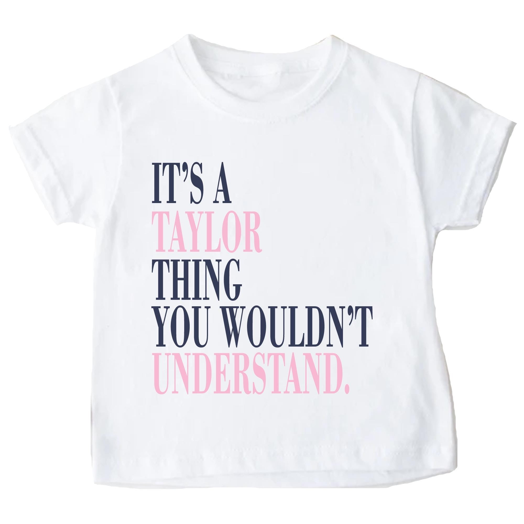 It's a Taylor Thing You Wouldn't Understand" - Kids' T-Shirt | Trendy Cotton Tee for Young Fans | Baby & Toddler Sizes Available