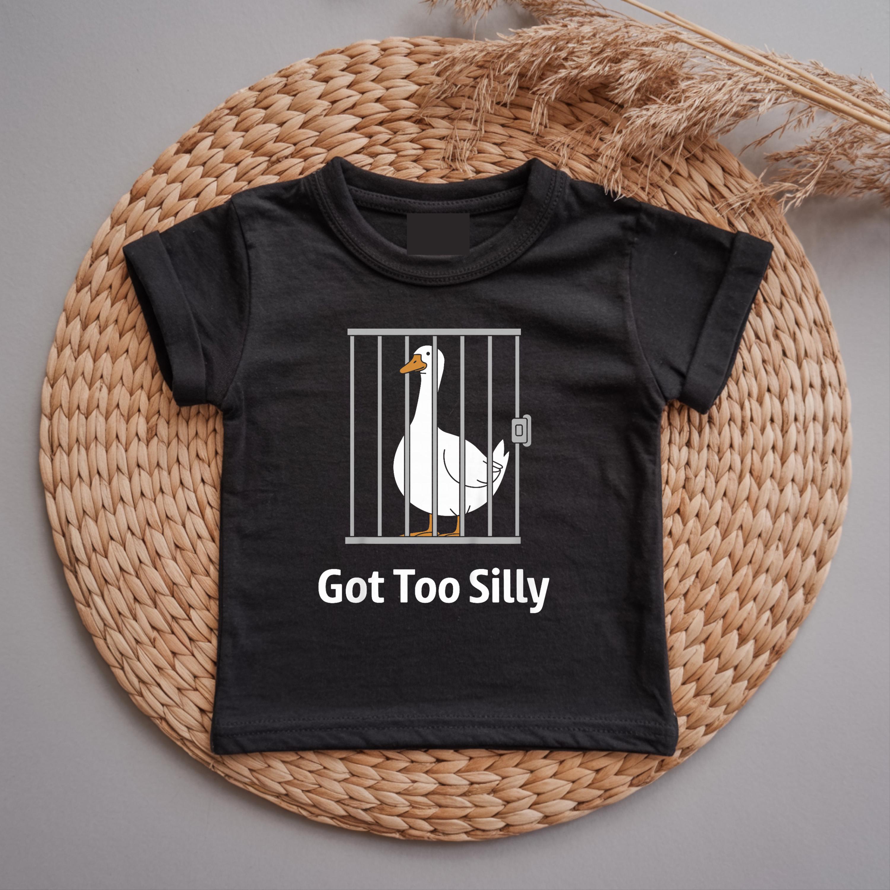 Got Too Silly Goose Baby T-Shirt | Funny Meme Kids Tee